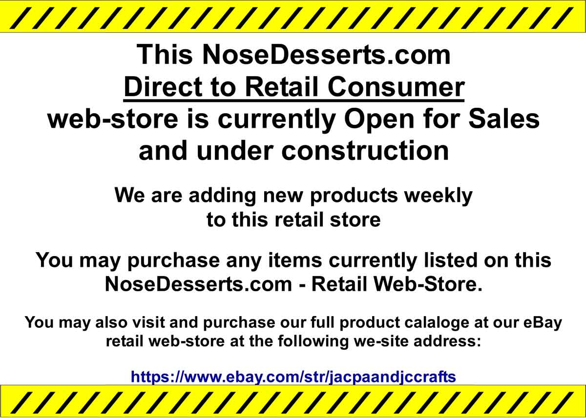 #0001: NoseDesserts.com Web-Store Currently Under Construction - Made in the USA - FREE SHIPPING!